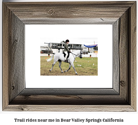 trail rides near me in Bear Valley Springs, California